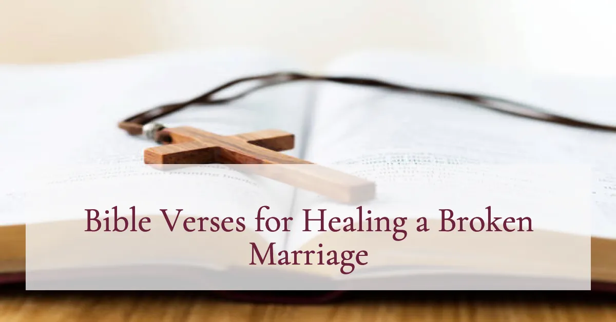 Bible Verses for Healing a Broken Marriage